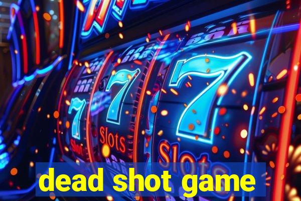 dead shot game